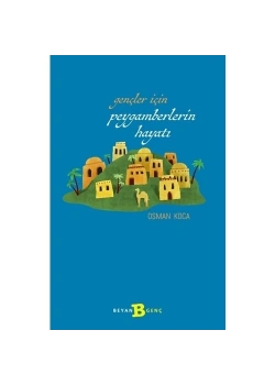 Gençler İçin Peygamberimizin Hayatı    Osman Koca   Beyan
