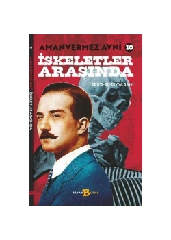 Amanvermez Avni 10 İskeletler Arasında Beyan Yayın