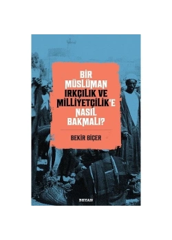 Bir Müslüman Irkçılık Ve Milliyetçilike Nasıl Bakmalı  Beyan