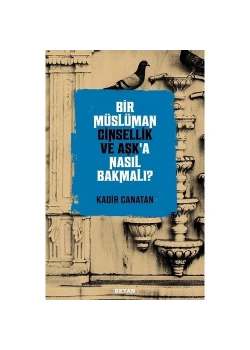 Bir Müslüman Cinsellik Ve Aşka Nasıl Bakmalı  Beyan