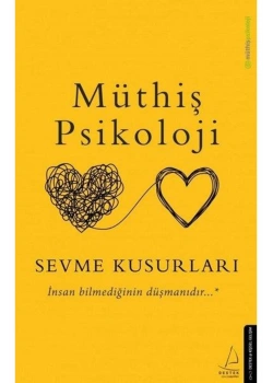 Müthiş Psikoloji Sevme Kusurları  Destek Yayın