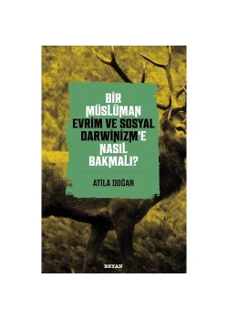 Bir Müslüman Evrim Ve Darvinizme Nasıl Bakmalı  ?   Beyan