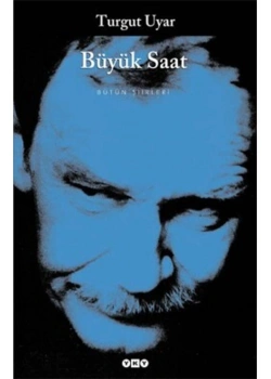 Büyük Saat   Bütün Şiirleri  Turgut.Uyar  Yapı Kredi