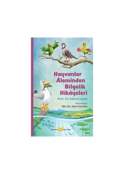Hayvanlar Aleminden Bilgelik Öyküleri Kazım Uysal  Beyan Çocuk