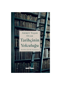 Tarihçinin Yolculuğu Ahmet Yaşar Ocak Timaş