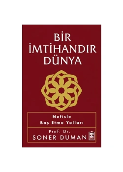 Bir İmtihandır Dünya  Nefisle Baş Etme Yolları  Soner Duman  Timaş
