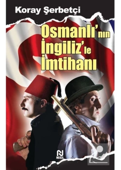 Osmanlının İngilizle İmtihanı Koray Şerbetçi