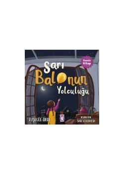 Sarı Balonun Yolculuğu  Ayşegül Dede  Timaş Çocuk