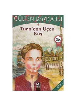 Tunadan Uçan Kuş - Gülten Dayioğlu - Altın Ki̇Taplar