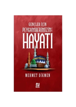 Gençler İçin Peygamberimizin Hayatı  Mehmet Dikmen  Nesil Yayın