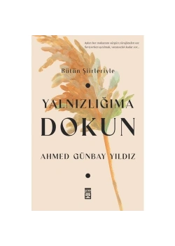 Yalnızlığıma Dokun Ahmed Günbay Yıldız Timaş
