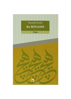 Bu Böyledir Mustafa Kutlu   Dergah Yayın