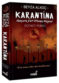 Karantina  Üçüncü Perde  Mahşerin Dört Atlısının Hikayesi Beyza Alkoç  İndigo