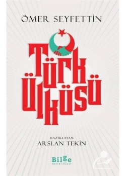 Türk Ülküsü Ömer Seyfettin Bilge Kültür