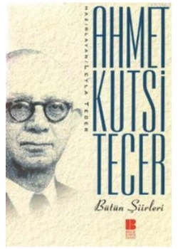 Ahmet Kutsi Tecer Bütün Şiirleri Bilge Kültür Sanat