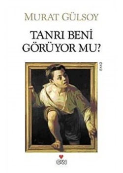 Tanrı Beni Görüyor Mu?    M.Gülsoy Can