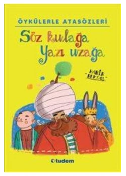 Öykülerle Atasözleri Söz Kulağa Yazı Uzağa Tudem
