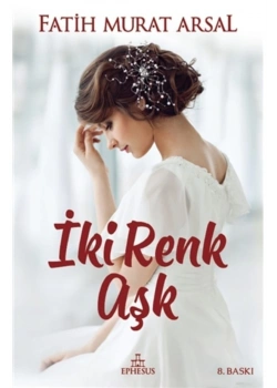 İki Renk Aşk-Ciltli- F.Murat Arsal Ephesus