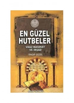 En Güzel Hutbeler. Ragıp Güzel Çelik