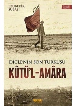 Kutül Amare  Diclenin Son Türküsü  Ebubekir Subaşı Çelik Yayın