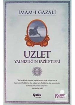 Uzlet Yalnızlığın Fazileti  İmamı Gazali  Çelik Yayınevi