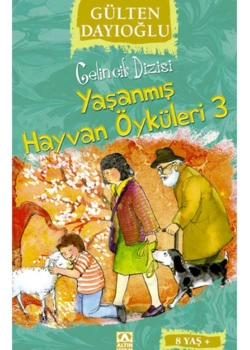 Yaşanmiş Hayvan Öyküleri̇ 3 - Gülten Dayioğlu -Altın Ki̇Taplar
