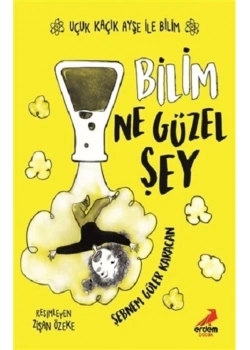 Bilim Ne Güzel Şey  Şebnem Güler  Erdem Yayın