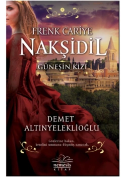 Frenk Cariye Nakşidil Güneşin Kızı Demet Altınyeleklioğlu