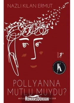 Pollyanna Mutlu Muydu  ? Nazlı Kılan Ermut Artemis