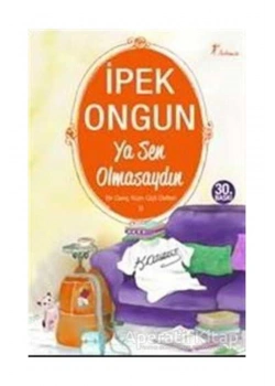 Ya Sen Olmasaydın  Bir Genç Kızın Gizli Defteri 9  İpek Ongun - Artemis