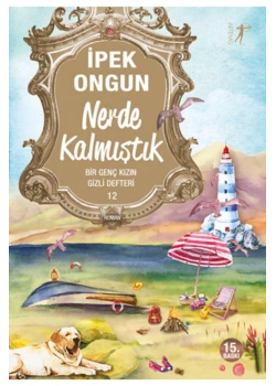 Nerde Kalmıştık Bir Genç Kızın Gizli Defteri 12 - İpek Ongun