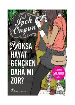 Yoksa Hayat Gençken Daha Mı Zor ?  İpek Ongun  Artemis