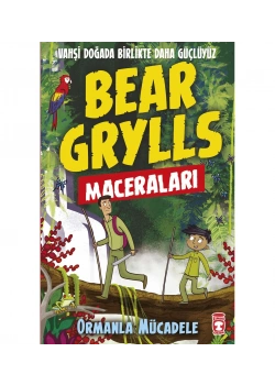 Bear Grylls Maceraları Ormanla Mücadele Timaş Çocuk