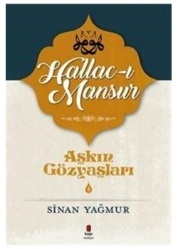 Aşkın Gözyaşları 4 Hallacı Mansur Hamuş .Sinan Yağmur