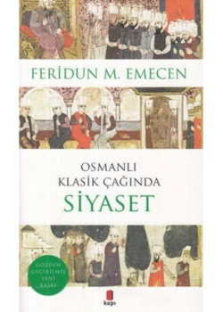 Osmanlı Klasik Çağında Siyaset   Feridun M.Emecen     Kapı Yayın