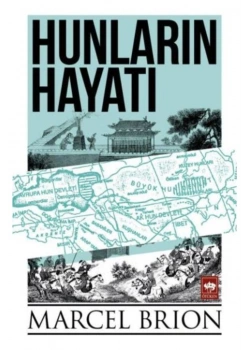 Hunların Hayatı Marcel Brıon  Ötüken