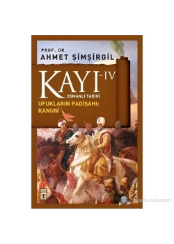 Kayı- 4 Ufukların Padişahı Kanuni Ahmet Şimşirgil Timaş