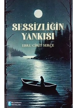 Sessizliğin Yankısı -Şiir-Ebru Cirit Serçe Bilimkent Yayınları