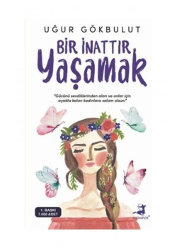 Bir İnattır Yaşamak Uğur Gökbulut Olimpos