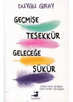 Geçmişe Teşekkür Geleceğe Şükür Duygu Giray Olimpos