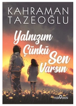 Yalnızım Çünkü Sen Varsın Kahraman Tazeoğlu Yediveren