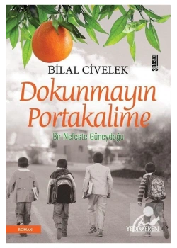 Dokunmayın Portakalime Bir Nefeste Güneydoğu   B.Civelek    Yediveren