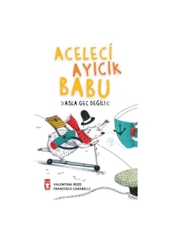 Aceleci Ayıcık Babu Asla Geç Değil Timaş Çocuk