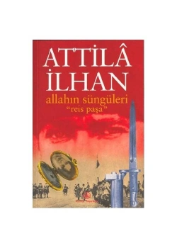 Allahın Süngüleri Reis Paşa / Attila İlhan İş Bankası
