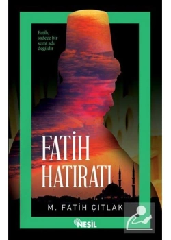 Fatih Hatıratı   M. Fatih Çıtlak  Nesil