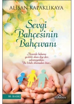 Sevgi Bahçesinin Bahçıvanı  Alişan Kapaklıkaya    Yediveren