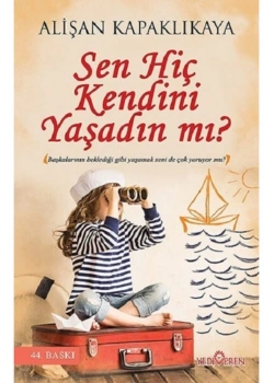 Sen Hiç Kendini Yaşadınmı Alişan Kapaklıkaya  Yediveren