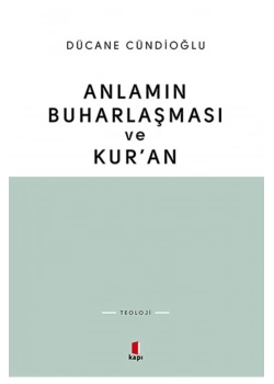 Anlamın Buharlaşması Ve Kuran / D.Cündioğlu Kapı Yayın