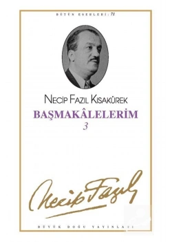 Başmakalelerim 3 -062 Necip Fazıl Kısakürek Büyük Doğu