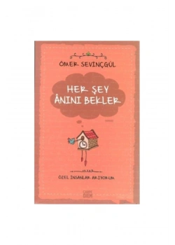 Her Şey Anını Bekler Özel İnsanlar Arıyorum Ö.Sevinçgül Carpe Dıem